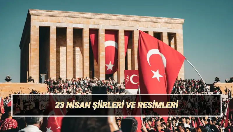 23 Nisan 2025: Çocuk Bayramına Özel En Güzel Şiirler