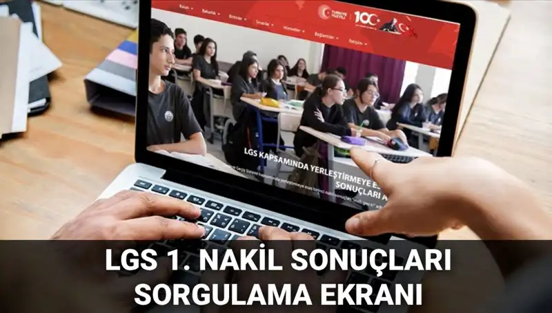 LGS Nakil Süreciyle İlgili Tüm Bilgiler Açıklandı: Sonuçlar ve İkinci Nakil Tarihleri