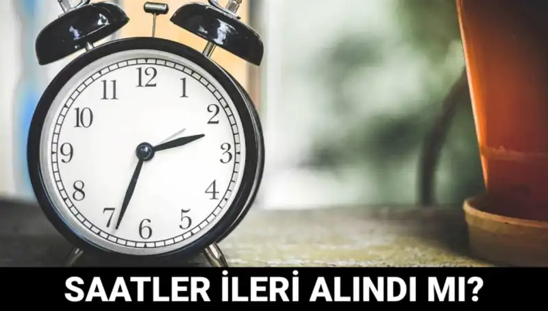 Yaz Saati Uygulaması: 2023'te Saatler İleri Alındı mı?