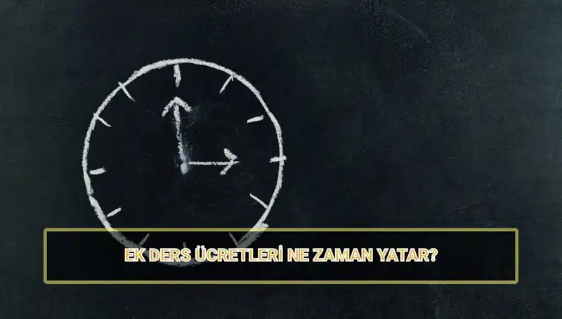 Öğretmenlerin Ek Ders Ücretleri Ne Zaman Yatar? 2025 Yılına Ait Detaylar