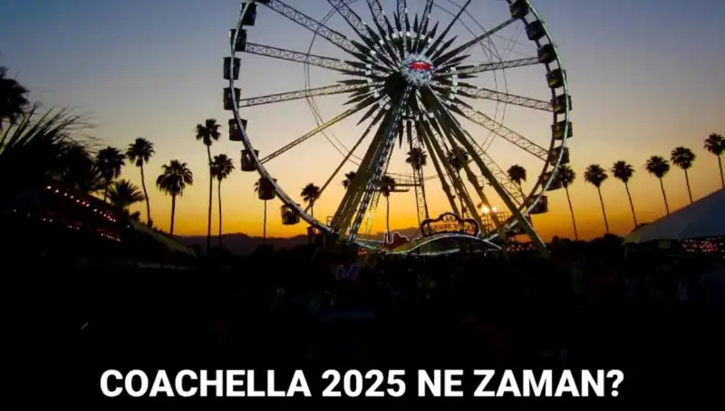 Coachella Festivali 2025: Müzik Severlerin Heyecanla Beklediği Tarih