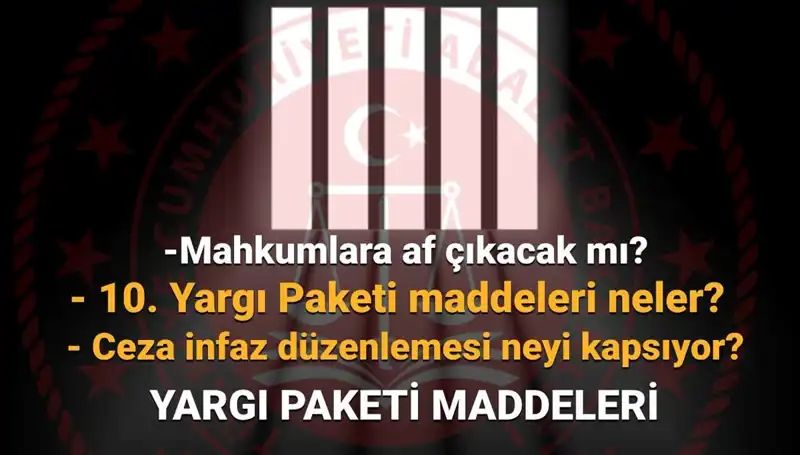 Af Yasasıyla İlgili Son Gelişmeler: 10. Yargı Paketi Ne Zaman Çıkacak?
