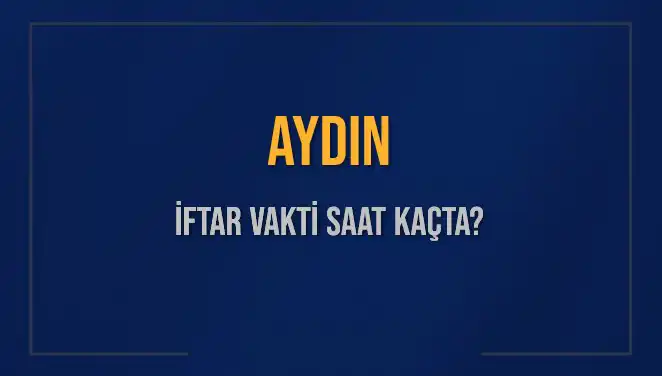 Aydın'da İftar Vakti Ne Zaman? Diyanet'ten Güncel Saatler