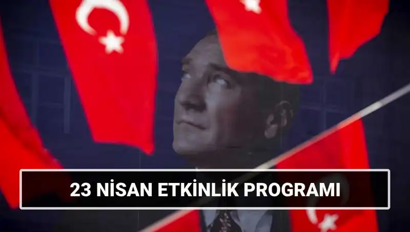 2025 23 Nisan Ulusal Egemenlik ve Çocuk Bayramı’nda Düzenlenecek Heyecan Verici Etkinlikler