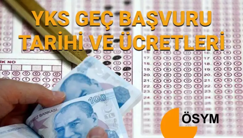 2025 YKS Geç Başvuru Tarihleri ve Ücreti Açıklandı!