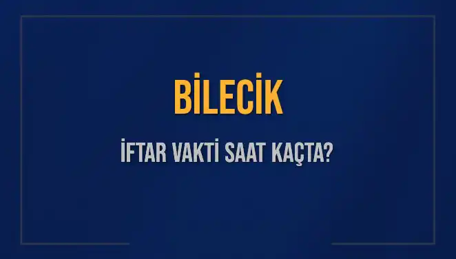 Bilecik İftar Vaktine Özel: 4 Mart 2025’te Ezan Saatleri Ne Zaman?