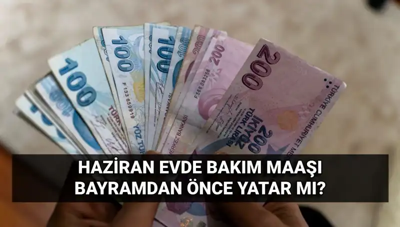 Evde Bakım Maaşı Bayram Öncesi Hesaplara Yatacak Mı? İşte Tüm Detaylar!