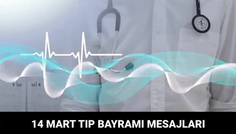 14 Mart Tıp Bayramı’nda Sağlık Çalışanlarına Özel Mesajlar!